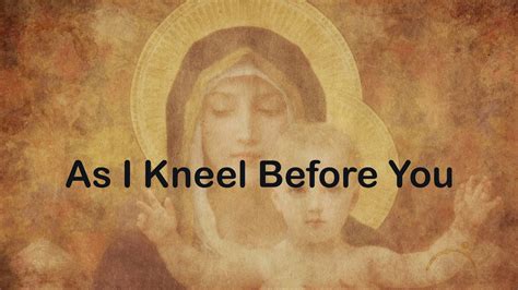 As I Kneel Before You (Ave Maria) Song Lyrics .